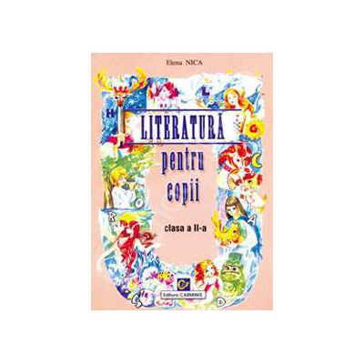 Literatura pentru copii. Clasa a II-a (Elena Nica)