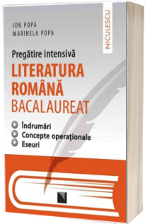 Literatura romana bacalaureat, pregatire intensiva, indrumari, concepte operationale, eseuri