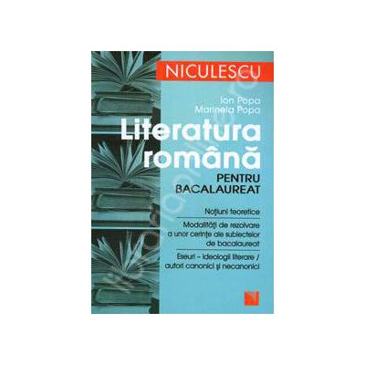 Literatura romana pentru bacalaureat: notiuni teoretice, modalitati de rezolvare