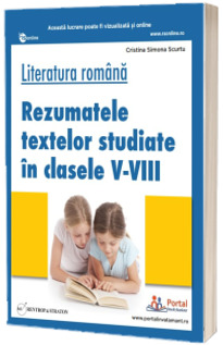 Literatura romana. Rezumatele textelor studiate in clasele V-VIII