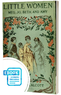Little Women; Or, Meg, Jo, Beth, and Amy