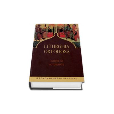 Liturghia ortodoxa - Istorie si actualitate