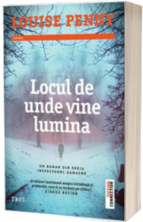 Locul de unde vine lumina - Un roman din seria Inspectorul Gamache (Louise Penny)