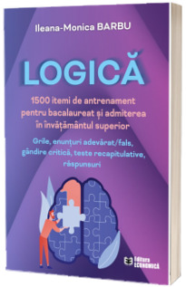 Logica. 1500 itemi de antrenament pentru bacalaureat si admiterea in invatamantul superior