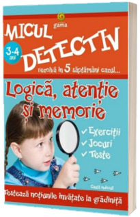 Logica, atentie si memorie (3-4 ani). Micul detectiv. Testeaza notiunile invatate la gradinita