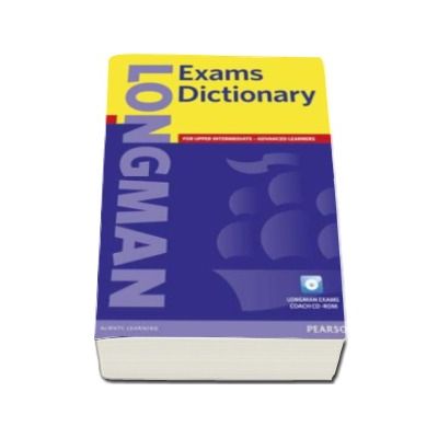 Longman. Exams Dictionary for Upper Intermediate - Advanced Learners with exams coach CD-ROM (Your key to exam success)