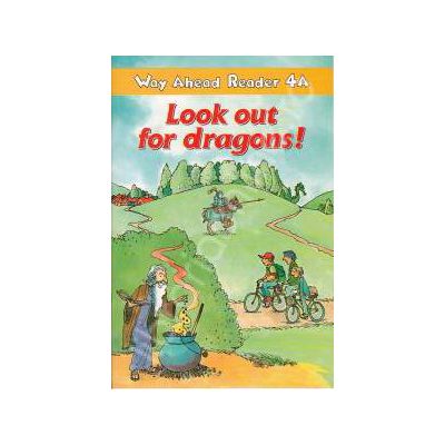 Look out for dragons! Way Ahead Reader 4A