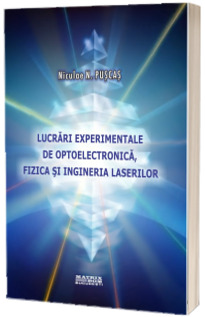 Lucrari experimentale de optoelectronica, fizica si ingineria laserilor