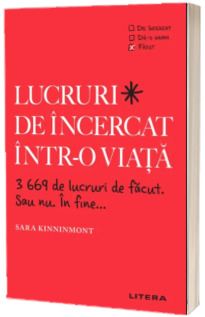 Lucruri de incercat intr-o viata. 3669 de lucruri de facut. Sau nu. In fine...