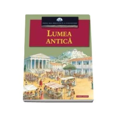 LUMEA ANTICA - Prima mea biblioteca a cunoasterii