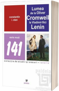 Lumea de la Oliver Cromwell la Vladimir Ilici Lenin