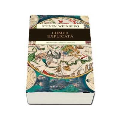Lumea explicata - Descoperirea stiintei moderne