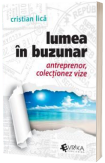 Lumea in buzunar. Antreprenor, colectionez vize