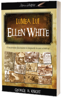 Lumea lui Ellen White