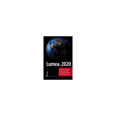LUMEA IN 2020. O schita a viitorului global prezentata de Consiliul National de Informatii al SUA