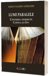 Lumi paralele. Universul durerii in Cartea lui Iov, Editia a II-a