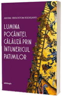 Lumina pocaintei, calauza prin intunericul patimilor