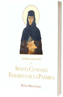 Lumina smereniei. Sfanta Cuvioasa Elisabeta de la Pasarea