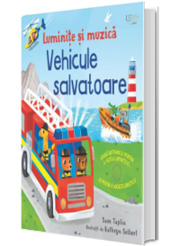 Luminite si muzica. Vehicule salvatoare (Usborne)