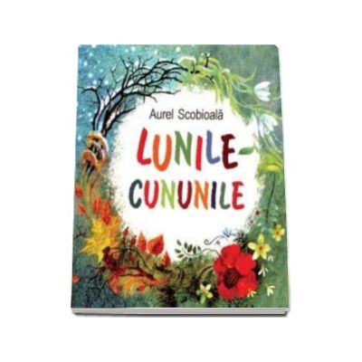 Lunile-cununile - Scobioala Aurel