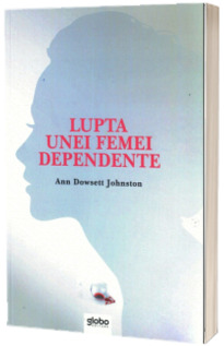 Lupta unei femei dependente