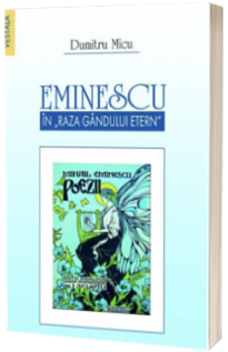 M. Eminescu in raza gandului etern