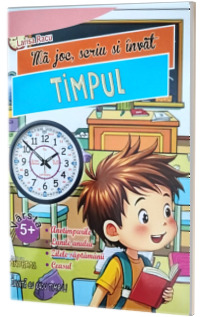 Ma joc, scriu si invat TIMPUL