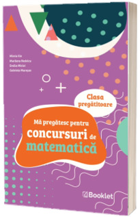 Ma pregatesc pentru concursuri de matematica. Clasa pregatitoare