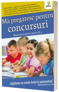 Ma pregatesc pentru concursuri. Matematica pentru clasa a IV-a