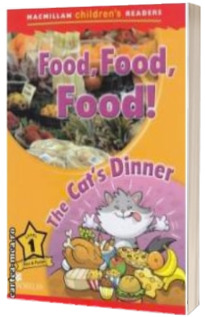Macmillan children ' s Readers - Food, Food, Food! The Cat ' s Dinner - Level 1