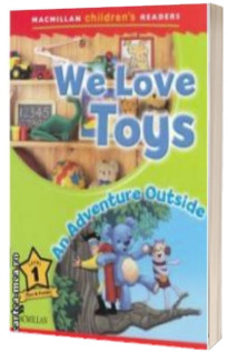 Macmillan children ' s Readers - We Love Toys: An Adventure Outside - Level 1
