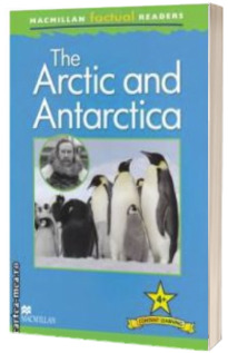 Macmillan factual Readers : The Arctic and Antarctica : Level 4+