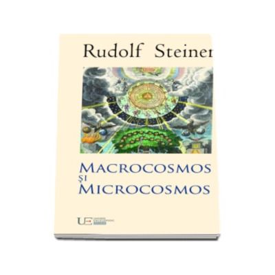 Macrocosmos si microcosmos - Rudolf Steiner