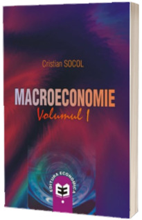 Macroeconomie. Volumul 1