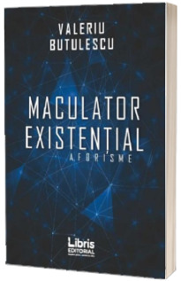 Maculator existential. Aforisme (Valeriu Butulescu)