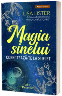 Magia Sinelui. Conecteaza-te la suflet