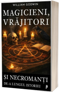 Magicieni, vrajitori si necromanti de-a lungul istoriei