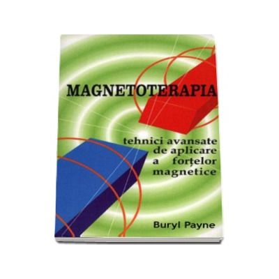 Magnetoterapia - Tehnici avansate de aplicare a fortelor magnetice