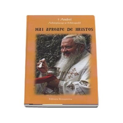 Mai aproape de Hristos