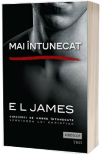 Mai intunecat. Cincizeci de umbre intunecate versiunea lui Christian (E L James)