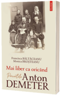 Mai liber ca oricand. Parintele Anton Demeter