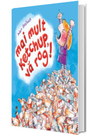 Mai mult ketchup, va rog