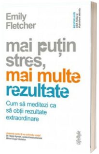 Mai putin stres, mai multe rezultate