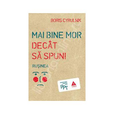 Mai bine mor decat sa spun. Rusinea