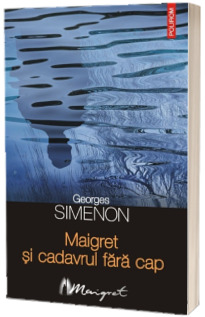 Maigret si cadavrul fara cap