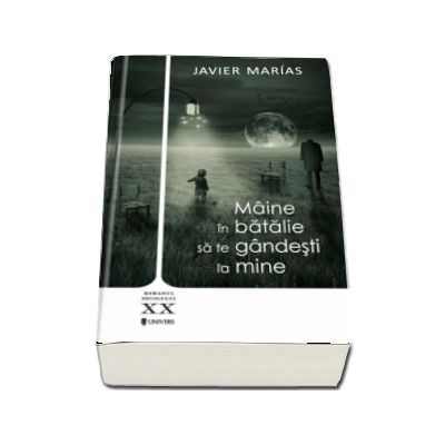 Maine in batalie sa te gandesti la mine - Javier Marias (Serie de autor)