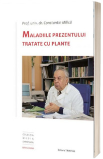 Maladiile prezentului tratate cu plante