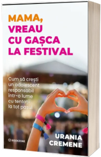 Mama, vreau cu gasca la festival