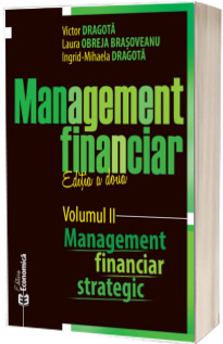 Management financiar, editia a doua. Volumul II - Management financiar strategic