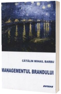 Managementul brandului - Catalin Mihail Barbu (Editie revizuita si adaugita)